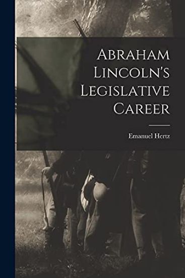 Abraham Lincoln's Legislative Career