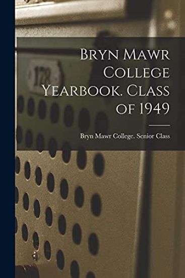 Bryn Mawr College Yearbook. Class of 1949