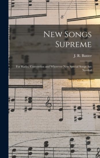 New Songs Supreme: for Radio, Convention and Wherever New Special Songs Are Needed