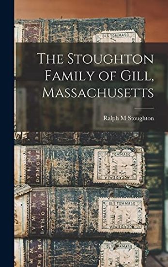 The Stoughton Family of Gill, Massachusetts