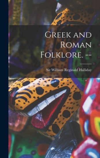 Greek and Roman Folklore. --