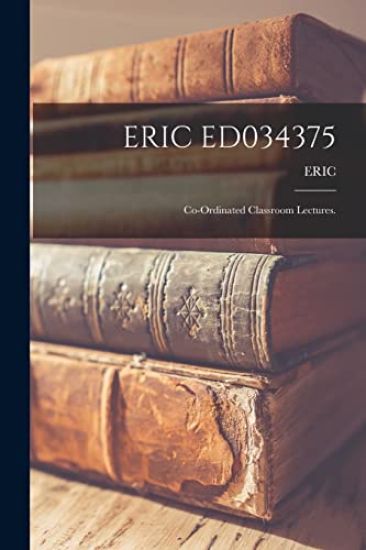 Eric Ed034375: Co-ordinated Classroom Lectures.