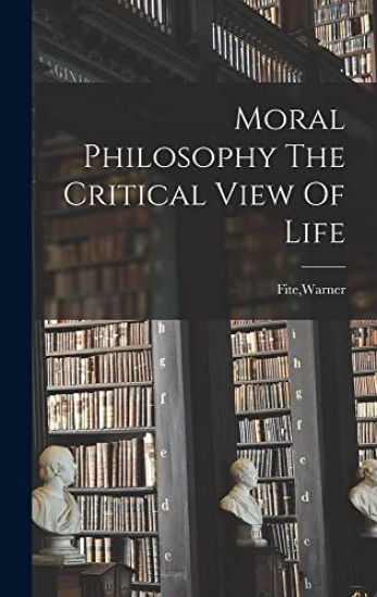 Moral Philosophy The Critical View Of Life