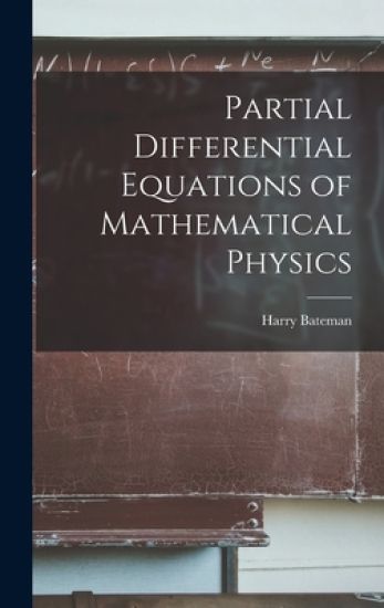 Partial Differential Equations of Mathematical Physics