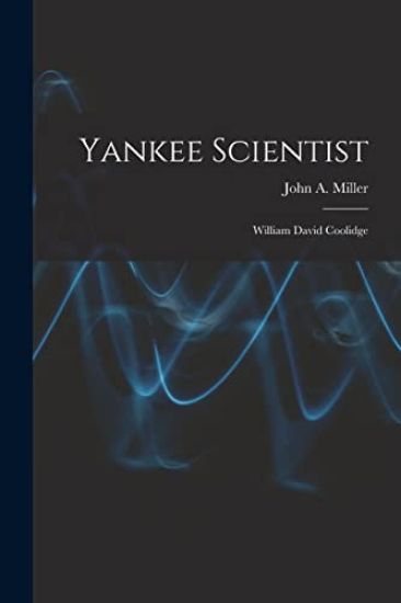 Yankee Scientist: William David Coolidge