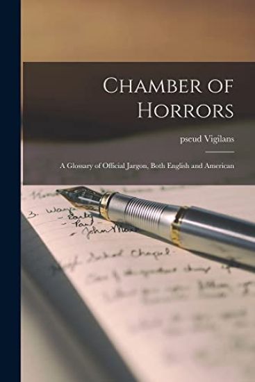 Chamber of Horrors: a Glossary of Official Jargon, Both English and American
