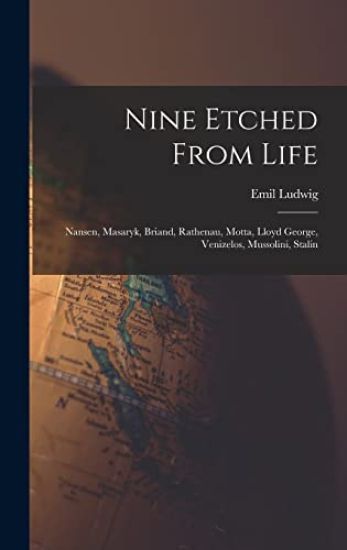 Nine Etched From Life: Nansen, Masaryk, Briand, Rathenau, Motta, Lloyd George, Venizelos, Mussolini, Stalin