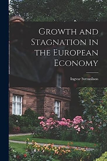Growth and Stagnation in the European Economy