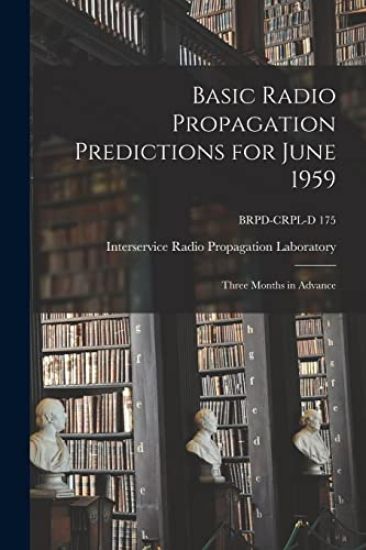Basic Radio Propagation Predictions for June 1959: Three Months in Advance; BRPD-CRPL-D 175