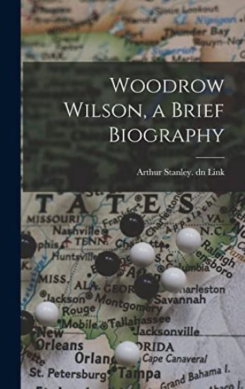 Woodrow Wilson, a Brief Biography