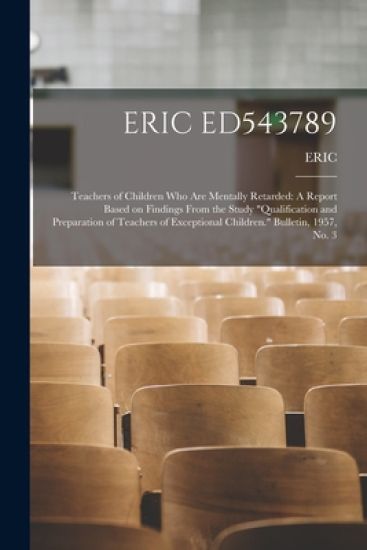Eric Ed543789: Teachers of Children Who Are Mentally Retarded: A Report Based on Findings From the Study "Qualification and Preparati
