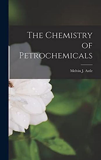 The Chemistry of Petrochemicals