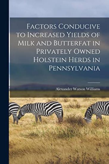 Factors Conducive to Increased Yields of Milk and Butterfat in Privately Owned Holstein Herds in Pennsylvania