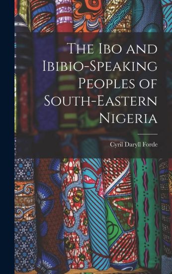 The Ibo and Ibibio-speaking Peoples of South-eastern Nigeria