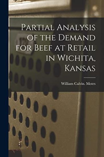 Partial Analysis of the Demand for Beef at Retail in Wichita, Kansas