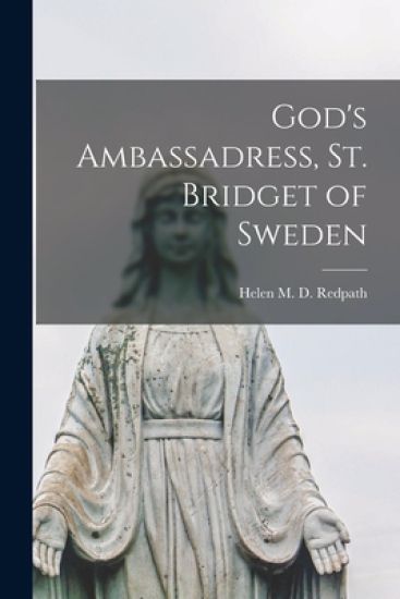 God's Ambassadress, St. Bridget of Sweden