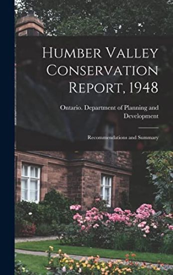 Humber Valley Conservation Report, 1948: Recommendations and Summary