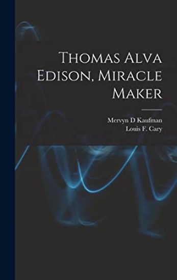 Thomas Alva Edison, Miracle Maker