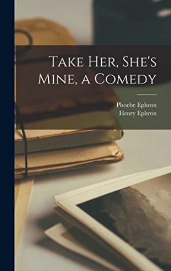 Take Her, She's Mine, a Comedy
