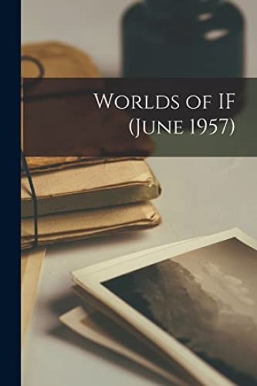 Worlds of IF (June 1957)