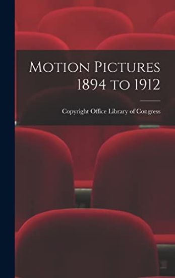 Motion Pictures 1894 to 1912