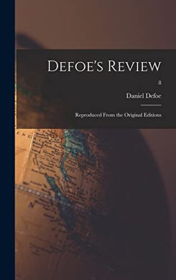 Defoe's Review: Reproduced From the Original Editions; 8
