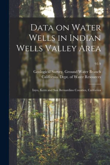 Data on Water Wells in Indian Wells Valley Area: Inyo, Kern and San Bernardino Counties, California; 91-9