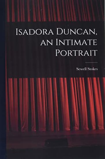 Isadora Duncan, an Intimate Portrait