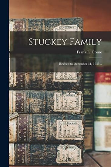 Stuckey Family: Revised to December 31, 1935 ..