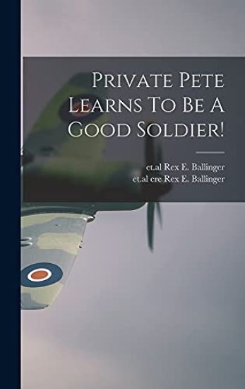 Private Pete Learns To Be A Good Soldier!