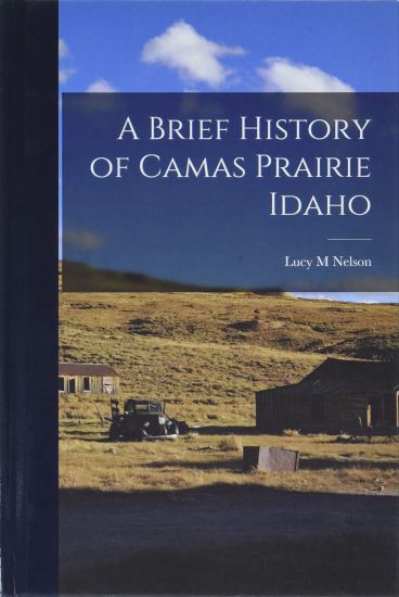 A Brief History of Camas Prairie Idaho