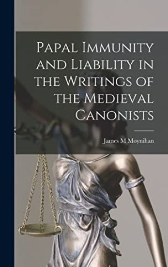 Papal Immunity and Liability in the Writings of the Medieval Canonists