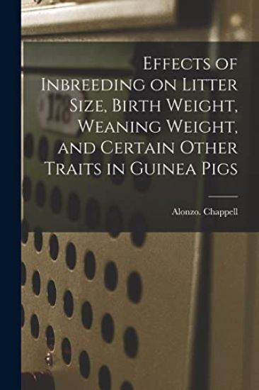 Effects of Inbreeding on Litter Size, Birth Weight, Weaning Weight, and Certain Other Traits in Guinea Pigs