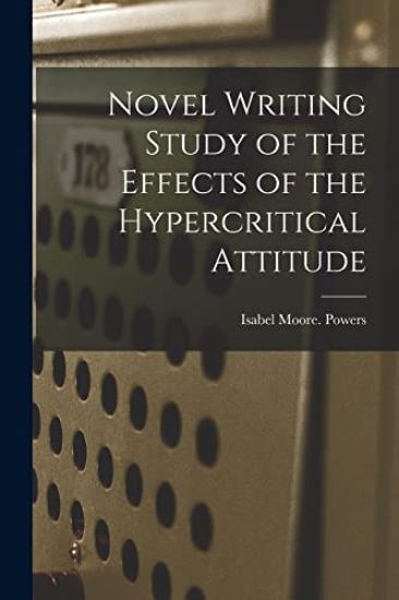 Novel Writing Study of the Effects of the Hypercritical Attitude