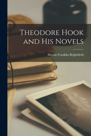 Theodore Hook and His Novels