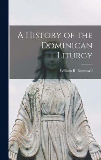 A History of the Dominican Liturgy
