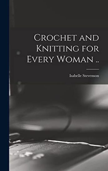 Crochet and Knitting for Every Woman ..