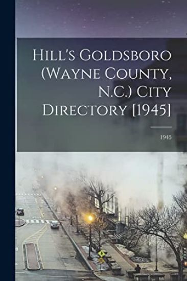 Hill's Goldsboro (Wayne County, N.C.) City Directory [1945]; 1945