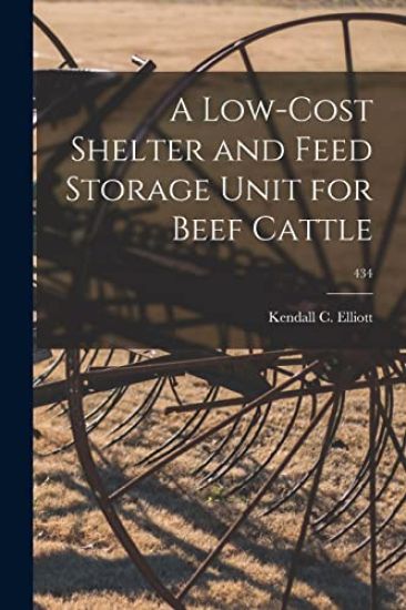 A Low-cost Shelter and Feed Storage Unit for Beef Cattle; 434