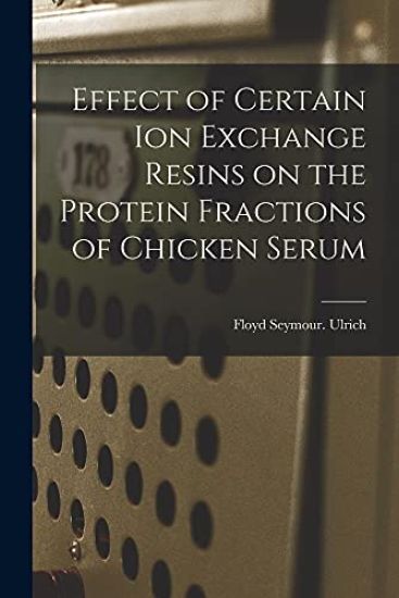 Effect of Certain Ion Exchange Resins on the Protein Fractions of Chicken Serum