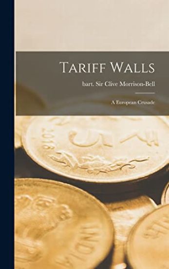 Tariff Walls; a European Crusade