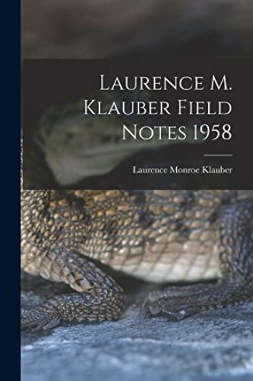 Laurence M. Klauber Field Notes 1958
