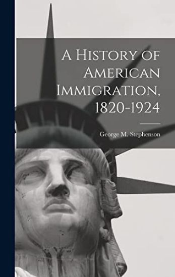 A History of American Immigration, 1820-1924