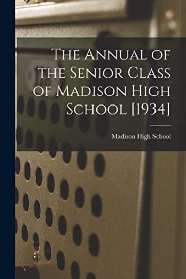 The Annual of the Senior Class of Madison High School [1934]