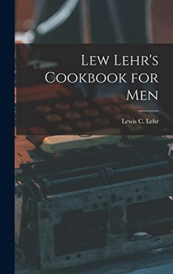 Lew Lehr's Cookbook for Men