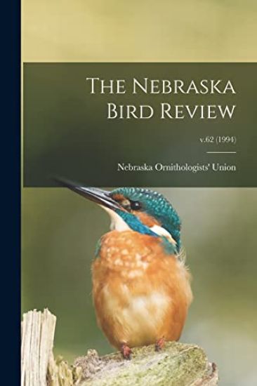 The Nebraska Bird Review; v.62 (1994)