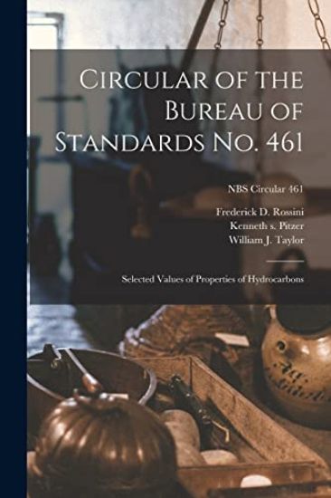 Circular of the Bureau of Standards No. 461: Selected Values of Properties of Hydrocarbons; NBS Circular 461