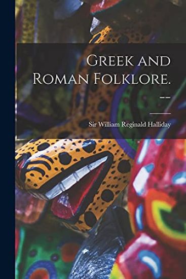 Greek and Roman Folklore. --