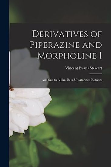 Derivatives of Piperazine and Morpholine I: Addition to Alpha, Beta-unsaturated Ketones