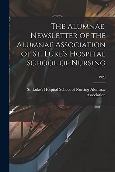 The Alumnae, Newsletter of the Alumnae Association of St. Luke's Hospital School of Nursing; 1928